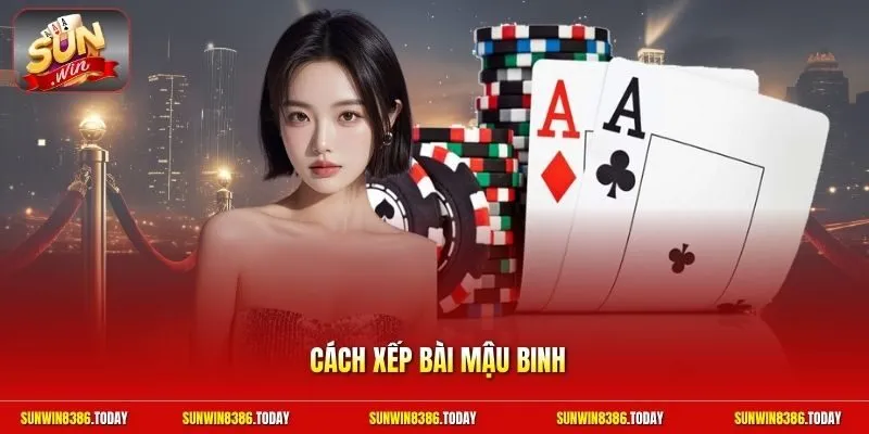 Cách xếp bài Mậu Binh