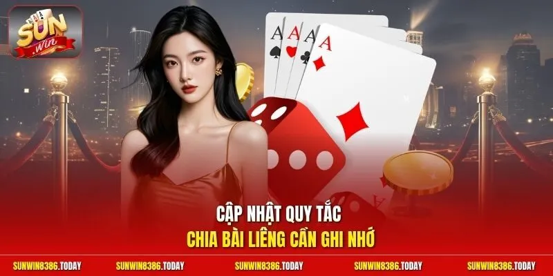 Cập nhật quy tắc chia bài Liêng cần ghi nhớ