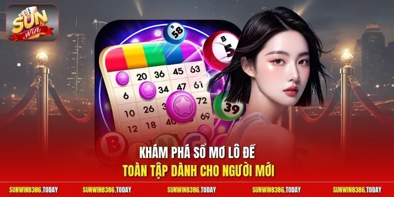 Sổ Mơ Lô Đề Toàn Tập | Tra Cứu Điềm Báo Giải Mã Số Vàng 10 Sunwin Khám phá sổ mơ lô đề toàn tập dành cho người mới