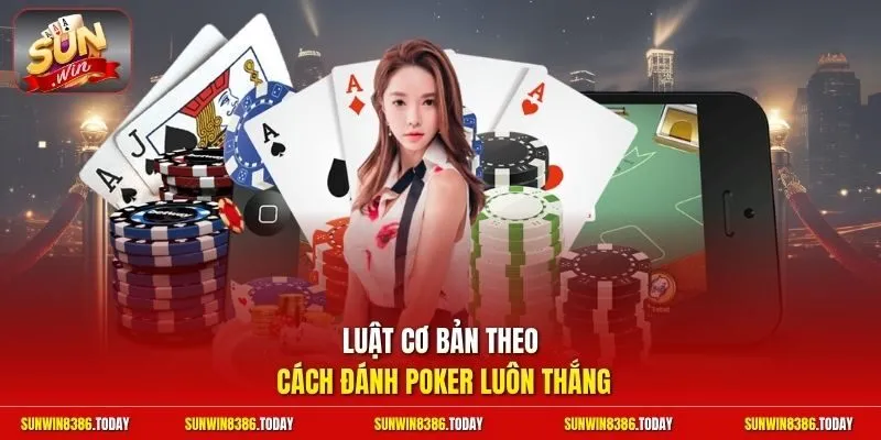 Cách Đánh Poker Luôn Thắng | Nghệ Thuật Bluff Tiền Đầy Túi 2 Sunwin Luật cơ bản theo cách đánh Poker luôn thắng