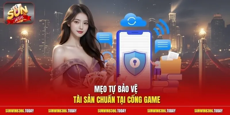 miễn trừ trách nhiệm 3 Sunwin Mẹo tự bảo vệ tài sản chuẩn tại cổng game