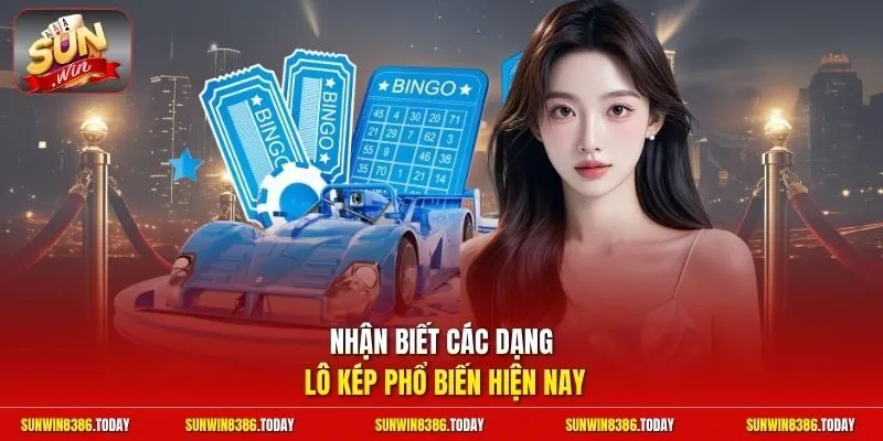 Lô Kép Khung 1 Ngày | Đánh Nhanh Thắng Lớn Vào Bờ An Toàn 11 Sunwin Nhận biết các dạng lô kép phổ biến hiện nay