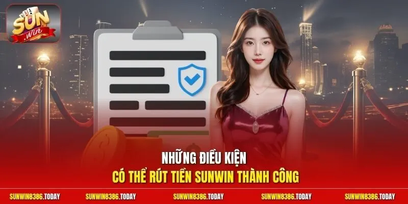 Rút Tiền Sunwin - Điều Kiện Để Lệnh Duyệt Trong 3 Phút Đầu 2 Sunwin Những điều kiện có thể rút tiền Sunwin thành công