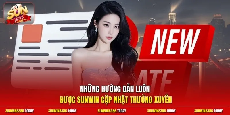 Những hướng dẫn luôn được Sunwin cập nhật thường xuyên