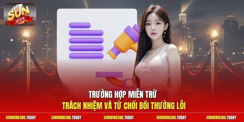 miễn trừ trách nhiệm 2 Sunwin Trường hợp miễn trừ trách nhiệm và từ chối bồi thường lỗi