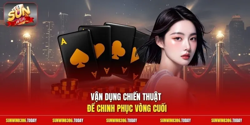 Luật Bài Cát Tê Sunwin | Nắm Rõ Từng Vòng Cược Siêu Đơn Giản 4 Sunwin Vận dụng chiến thuật để chinh phục vòng cuối